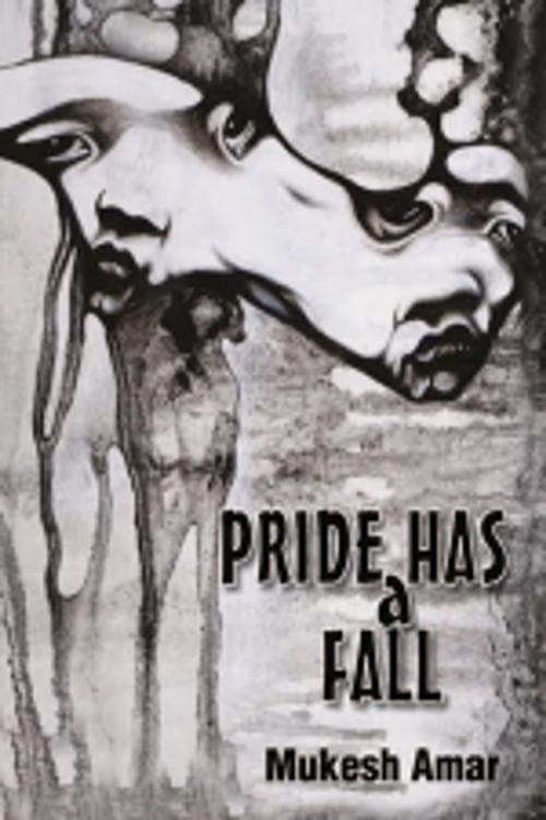 Cover of the book Pride has a fall by Mukesh Amar, Leadstart Publishing Pvt Ltd