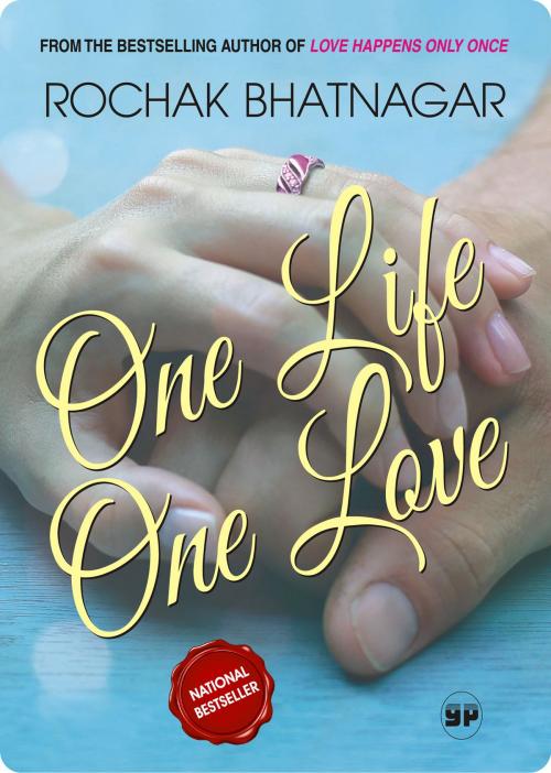 Cover of the book One Life, One Love by Rochak Bhatnagar, General Press