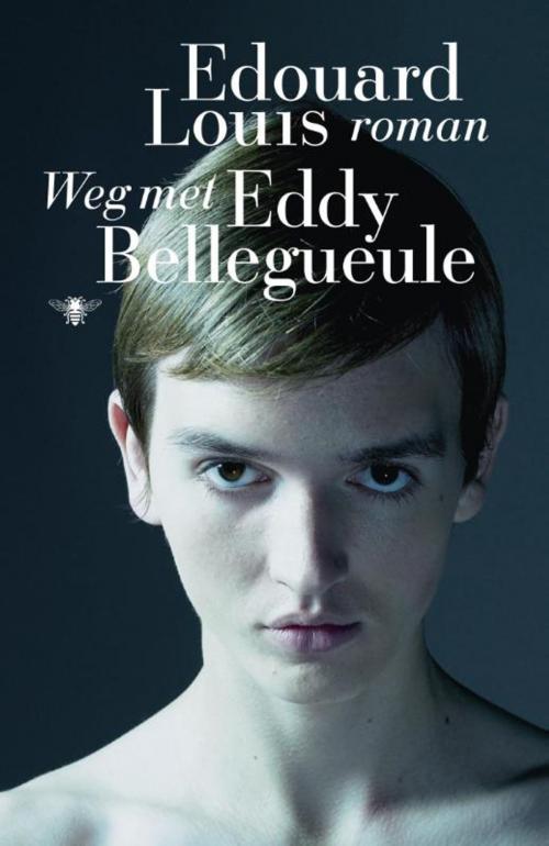 Cover of the book Weg met Eddy Bellegueule by Edouard Louis, Bezige Bij b.v., Uitgeverij De