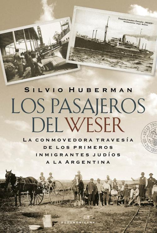 Cover of the book Los pasajeros del Weser by Silvio Huberman, Penguin Random House Grupo Editorial Argentina