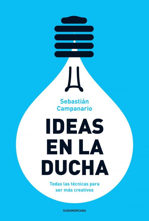 Cover of the book Ideas en la ducha by Sebastián Campanario, Penguin Random House Grupo Editorial Argentina