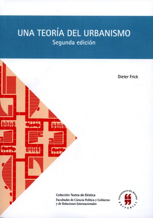 Cover of the book Una teoría del urbanismo by Dieter Frick, Editorial Universidad del Rosario