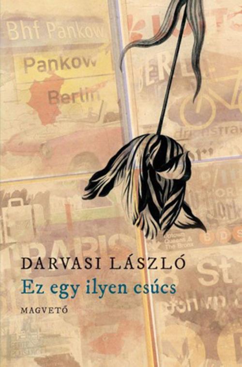 Cover of the book Ez egy ilyen csúcs by Darvasi László, Magvető Kiadó