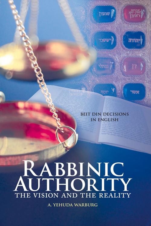 Cover of the book Rabbinic Authority, Volume 1 by A. Yehuda Warburg, A. Yehuda Warburg, Urim Publications