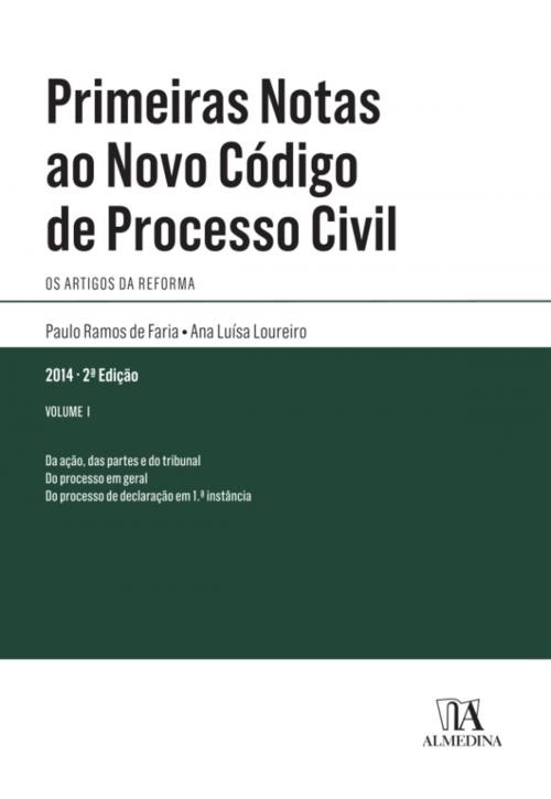 Cover of the book Primeiras Notas ao Novo Código de Processo Civil - Vol. I - 2ª Edição by Paulo Ramos de Faria; Ana Luísa Loureiro, Almedina