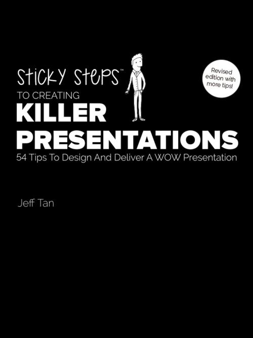 Cover of the book Sticky Steps To Creating Killer Presentations by Jeff WL Tan, Jeff Whye Lee Tan