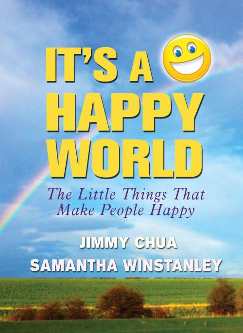 Cover of the book It's a Happy World: The Little Things That Make People Happy by Jimmy Chua, SAMANTHA WINSTANLEY, eBookIt.com