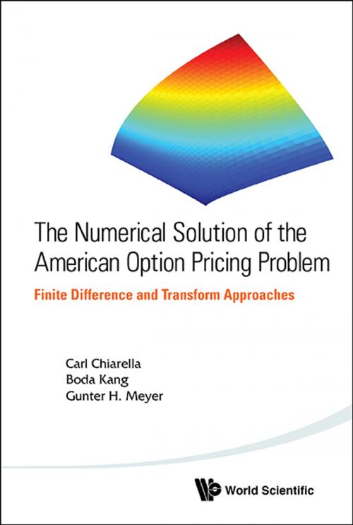 Cover of the book The Numerical Solution of the American Option Pricing Problem by Carl Chiarella, Boda Kang, Gunter H Meyer, World Scientific Publishing Company
