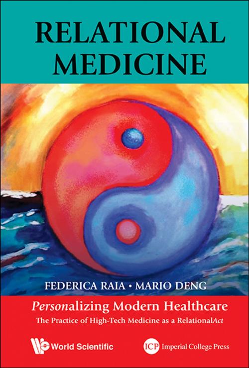 Cover of the book Relational Medicine: Personalizing Modern Healthcare by Federica Raia, Mario Deng, World Scientific Publishing Company