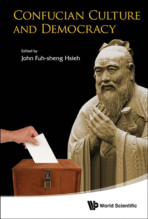 Cover of the book Confucian Culture and Democracy by John Fuh-sheng Hsieh, World Scientific Publishing Company
