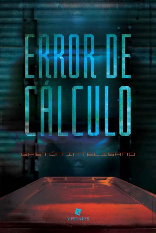 Cover of the book Error de cálculo by Gastón Intelisano, Editorial Vestales