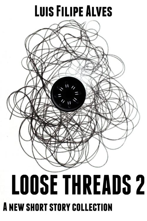 Cover of the book Loose Threads 2 by Luis Filipe Alves, Luis Filipe Alves