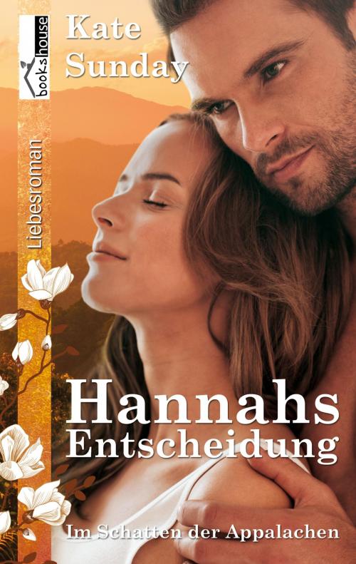 Cover of the book Hannahs Entscheidung - Im Schatten der Appalachen 1 by Kate Sunday, bookshouse