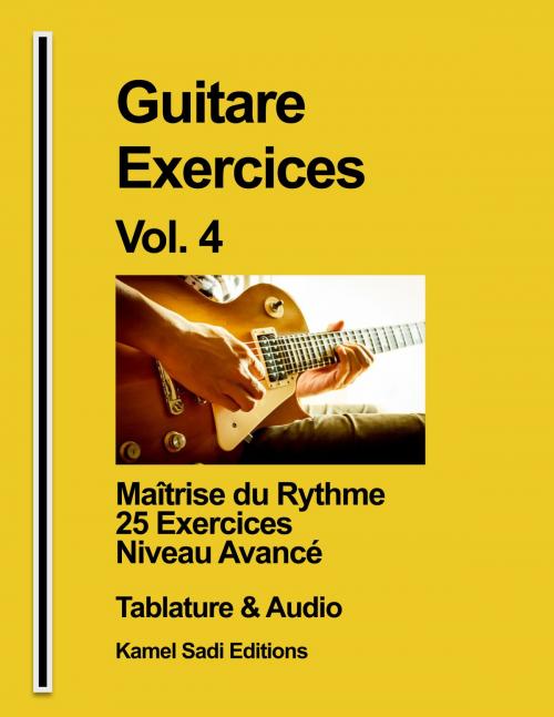 Cover of the book Guitare Exercices Vol. 4 by Kamel Sadi, Kamel Sadi