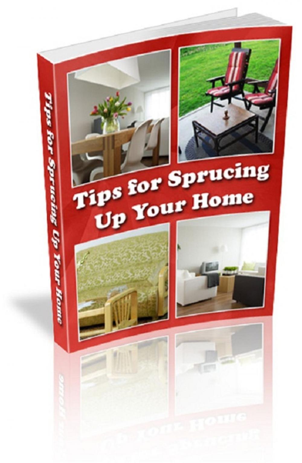 Big bigCover of Tips for Sprucing Up Your Home