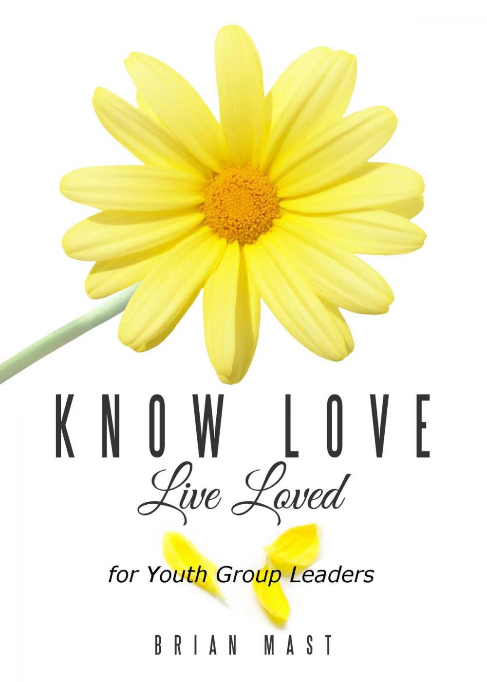 Big bigCover of Know Love Live Loved -- for Youth Group Leaders