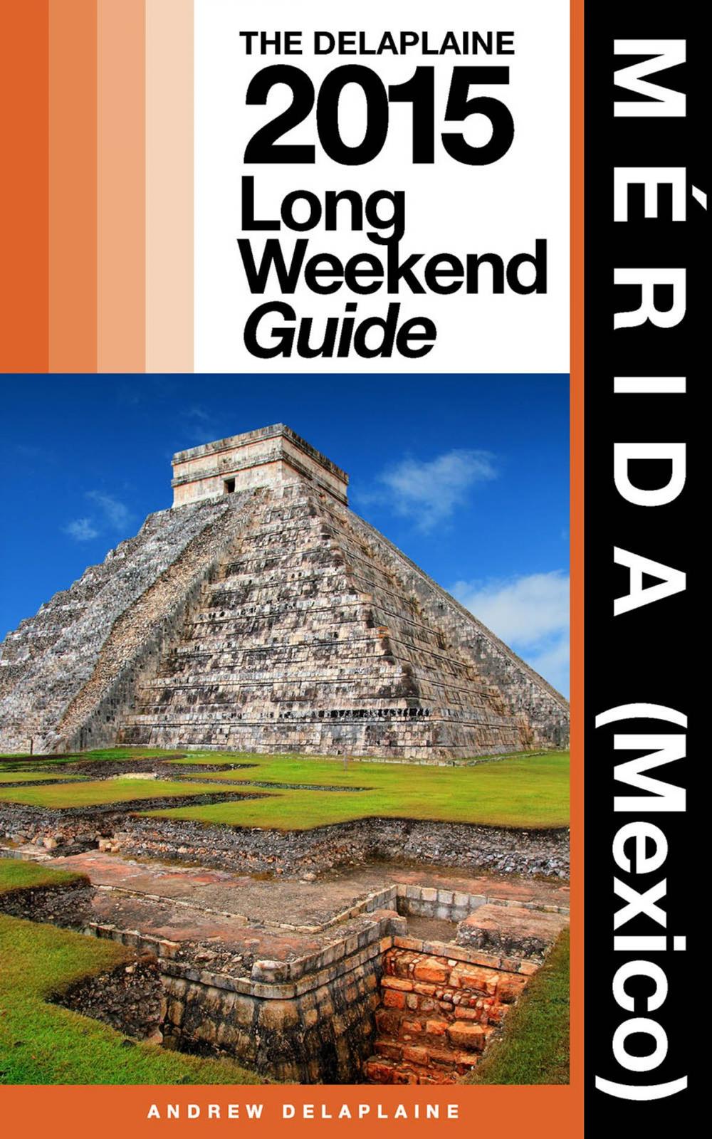 Big bigCover of MÉRIDA (Mexico) - The Delaplaine 2015 Long Weekend Guide