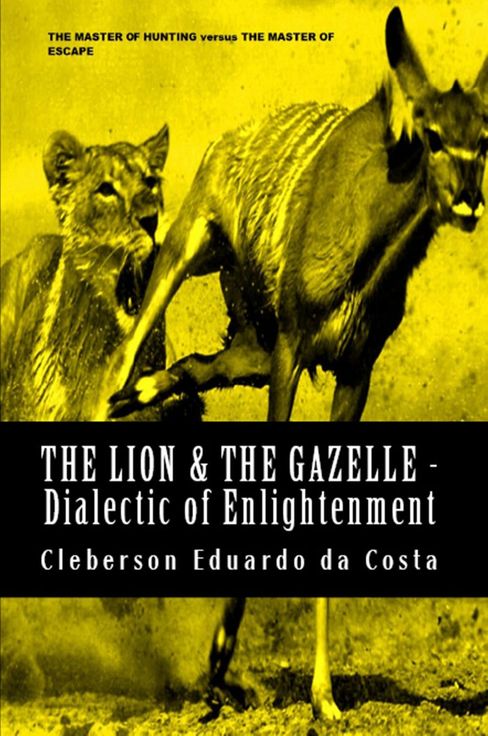 Big bigCover of THE LION & THE GAZELLE - DIALECTIC OF ENLIGHTENMENT
