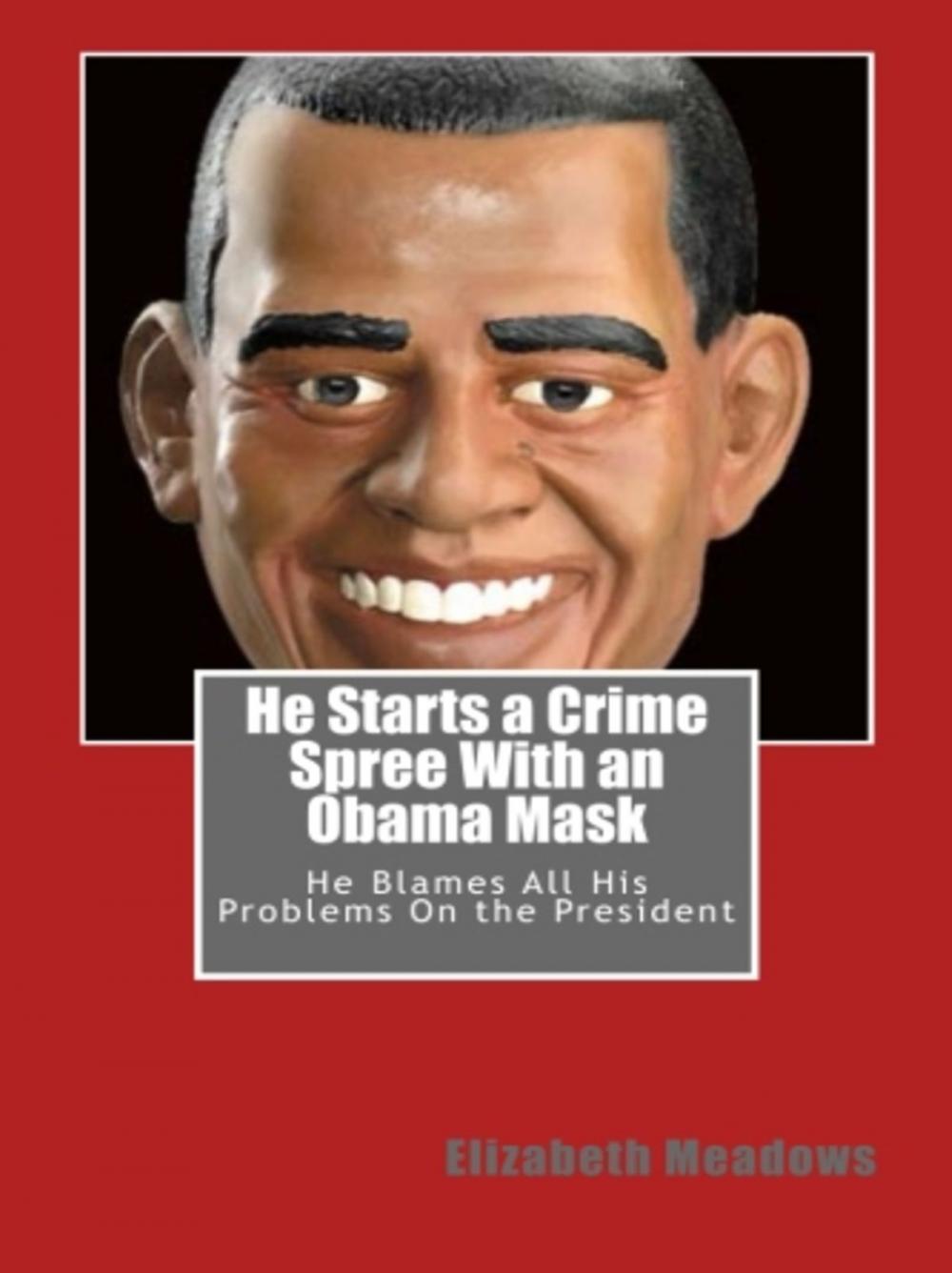 Big bigCover of He Starts a Crime Spree With an Obama Mask