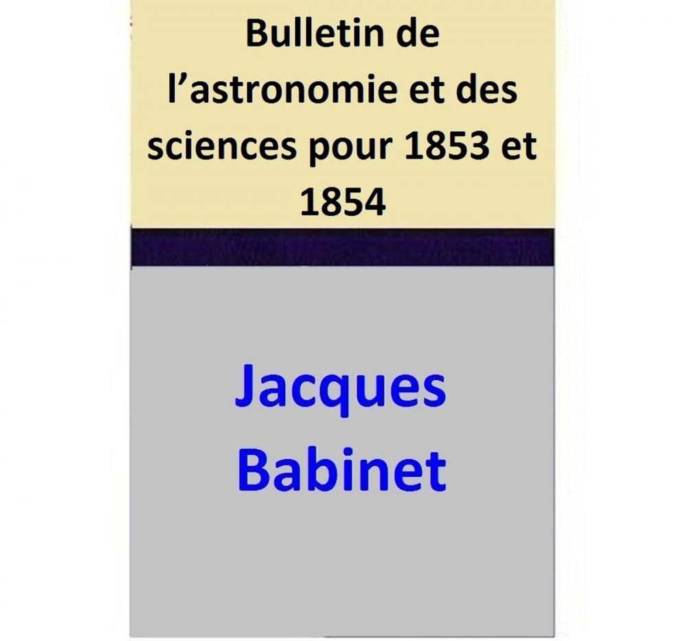 Big bigCover of Bulletin de l’astronomie et des sciences pour 1853 et 1854