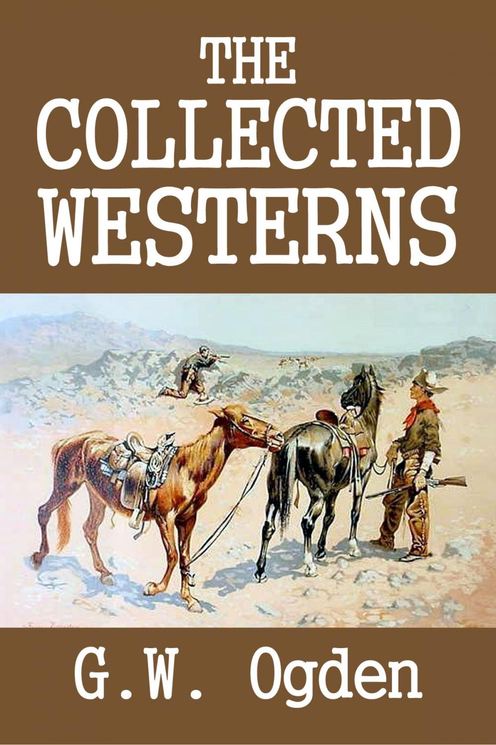Big bigCover of The Collected Westerns of G.W. Ogden