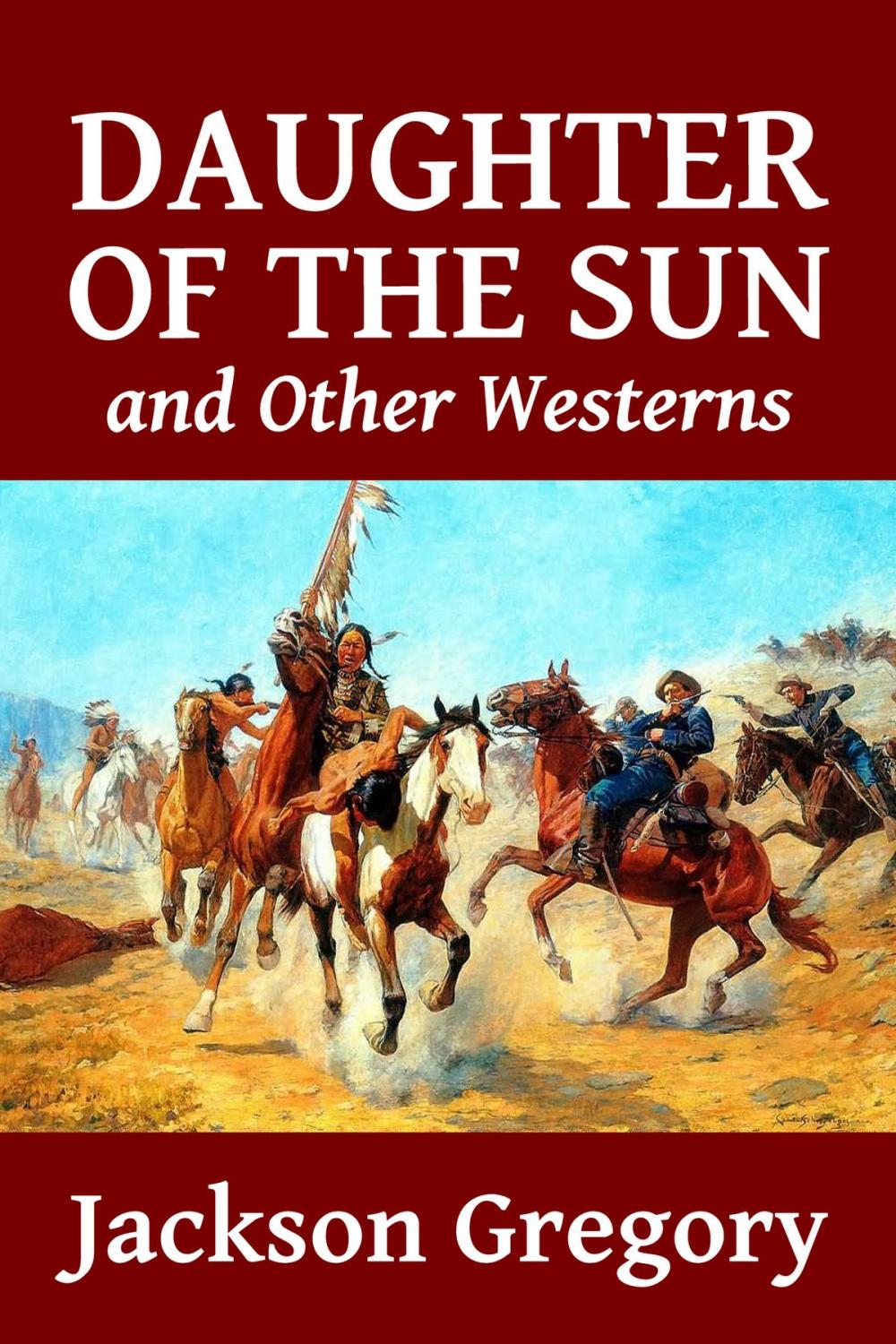 Big bigCover of Daughter of the Sun and Other Westerns by Jackson Gregory