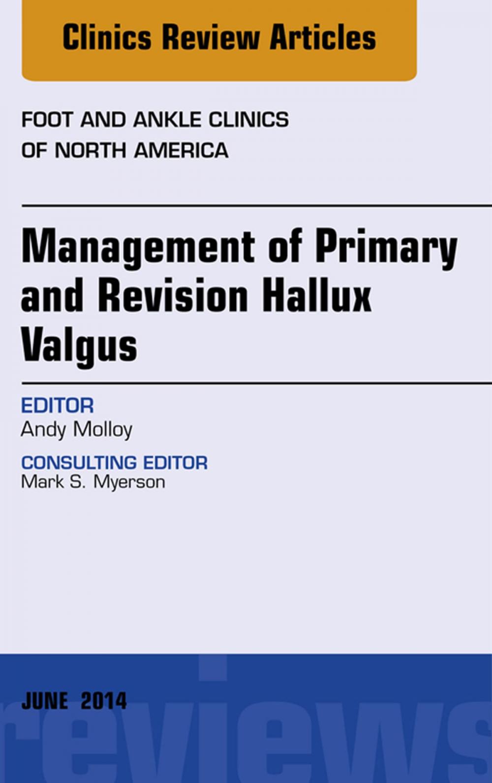 Big bigCover of Management of Primary and Revision Hallux Valgus, An issue of Foot and Ankle Clinics of North America,