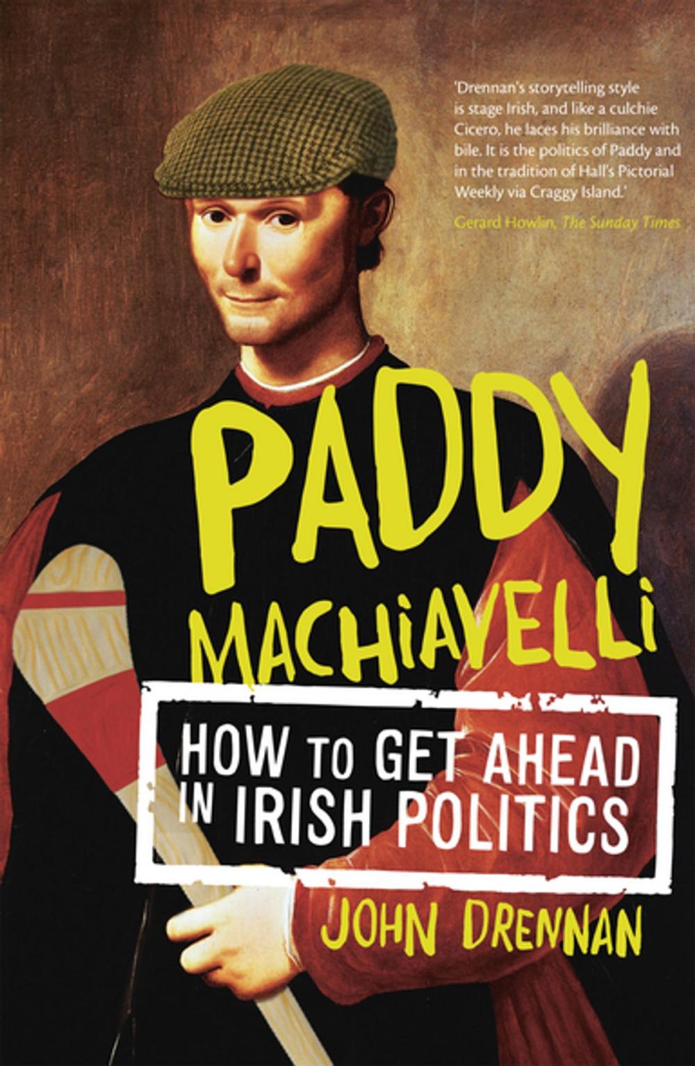 Big bigCover of Paddy Machiavelli – How to Get Ahead in Irish Politics