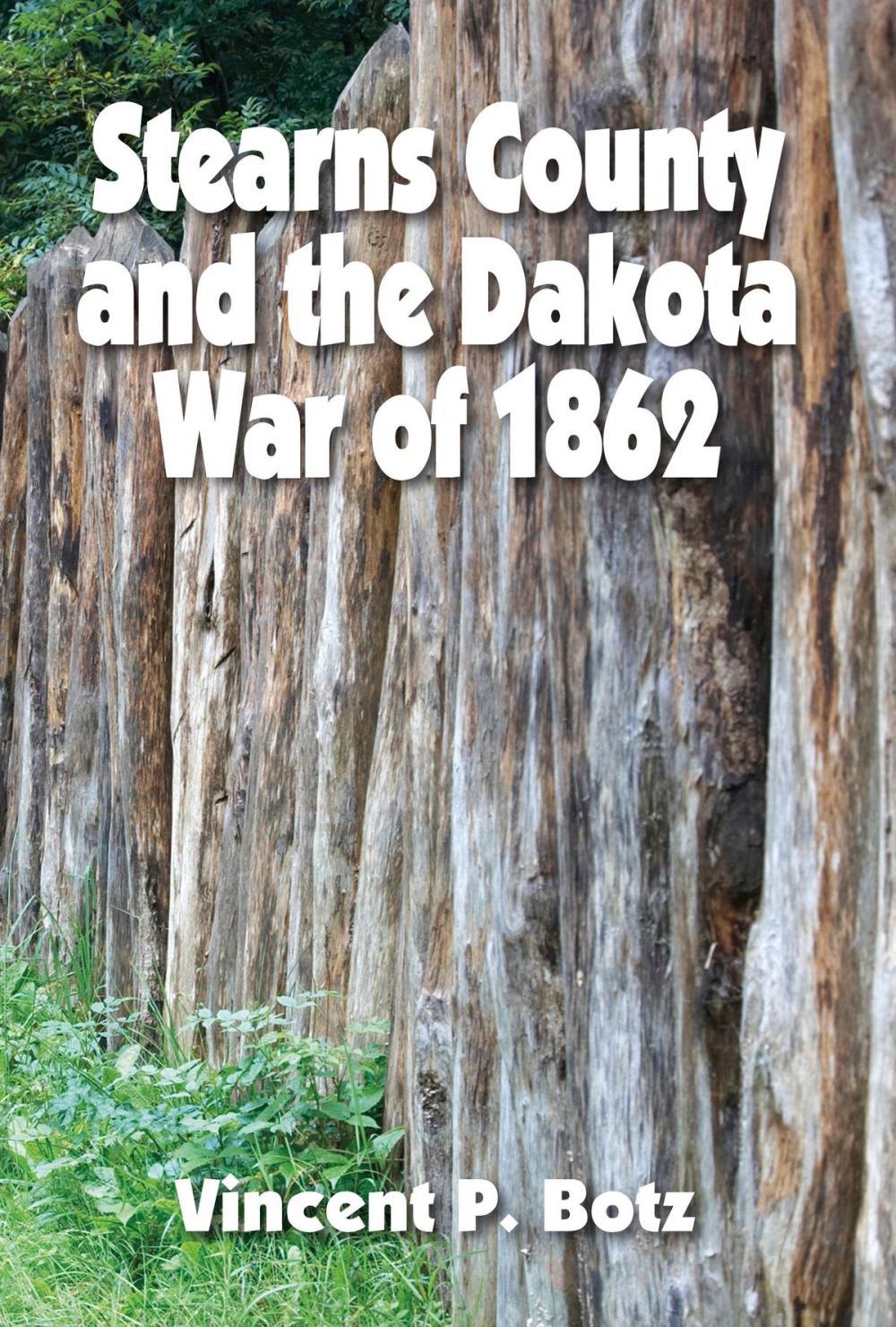 Big bigCover of Stearns County and the Dakota War of 1862