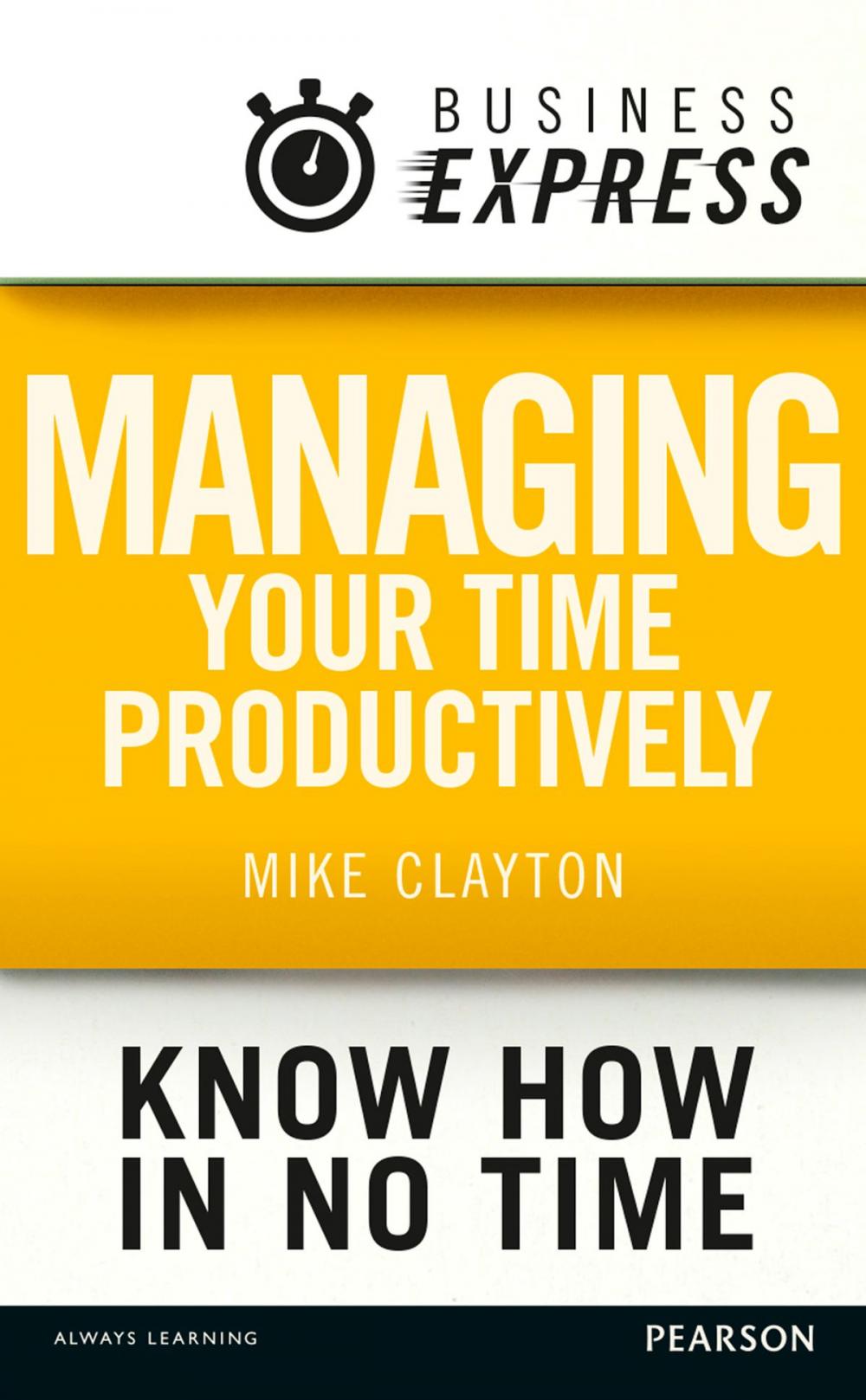 Big bigCover of Business Express: Managing your time productively