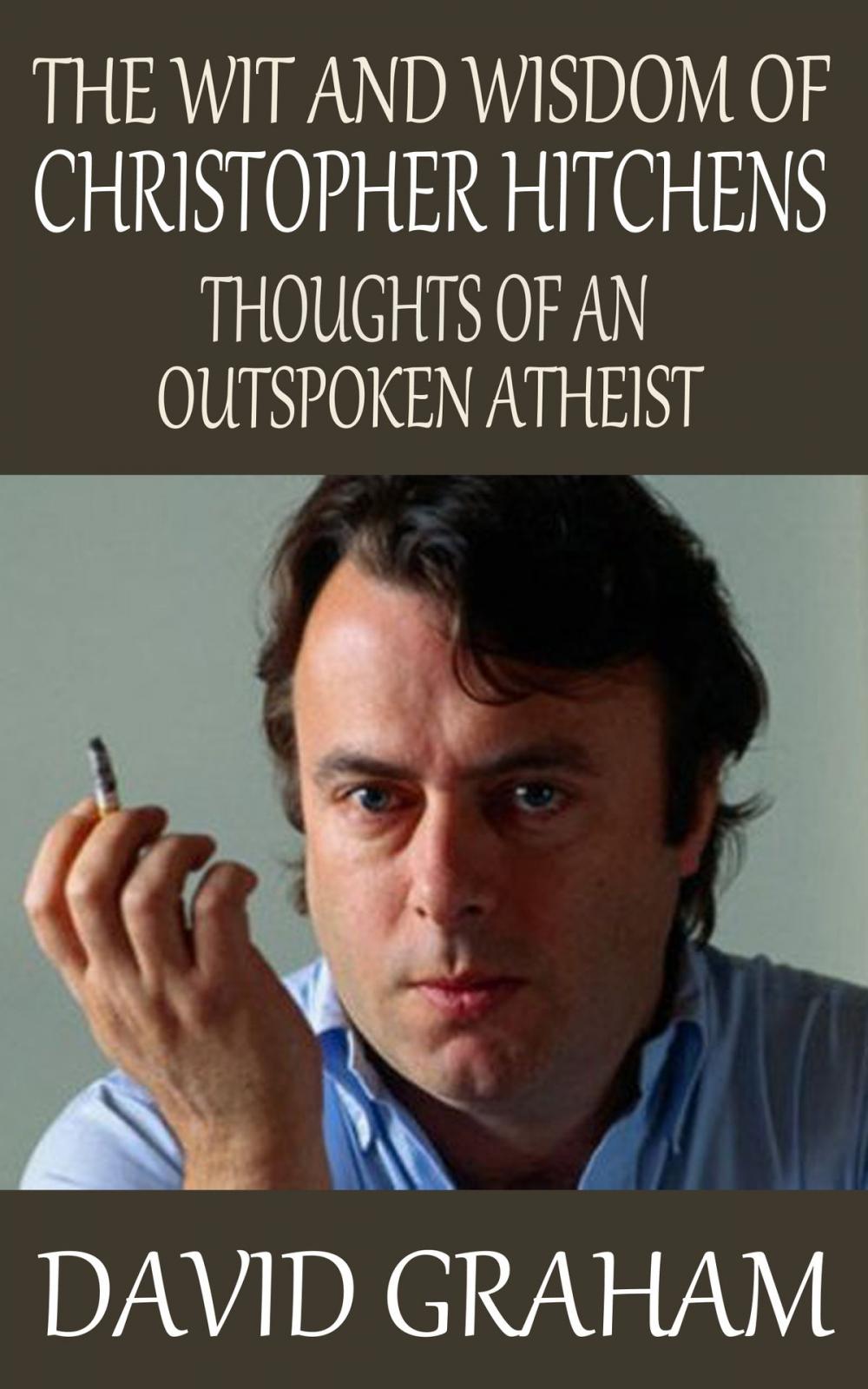 Big bigCover of The Wit and Wisdom of Christopher Hitchens: Thoughts of an Outspoken Atheist