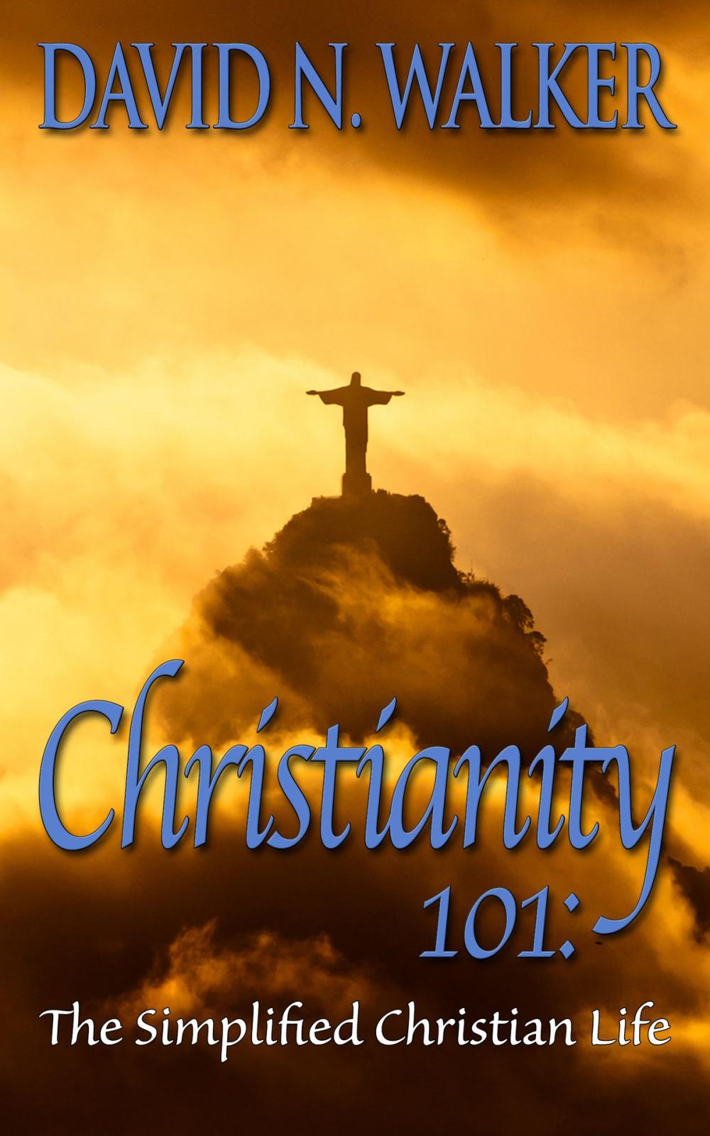 Big bigCover of Christianity 101: The Simplified Christian Life