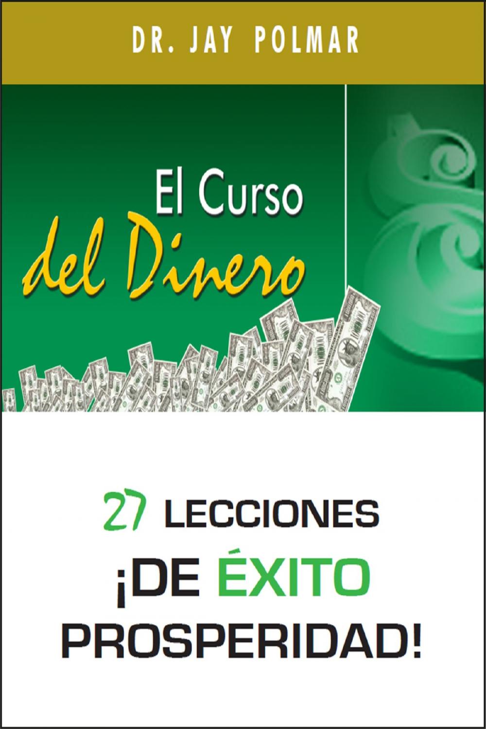 Big bigCover of El Curso del Dinero: 27 lecciones ¡de éxito prosperidad!