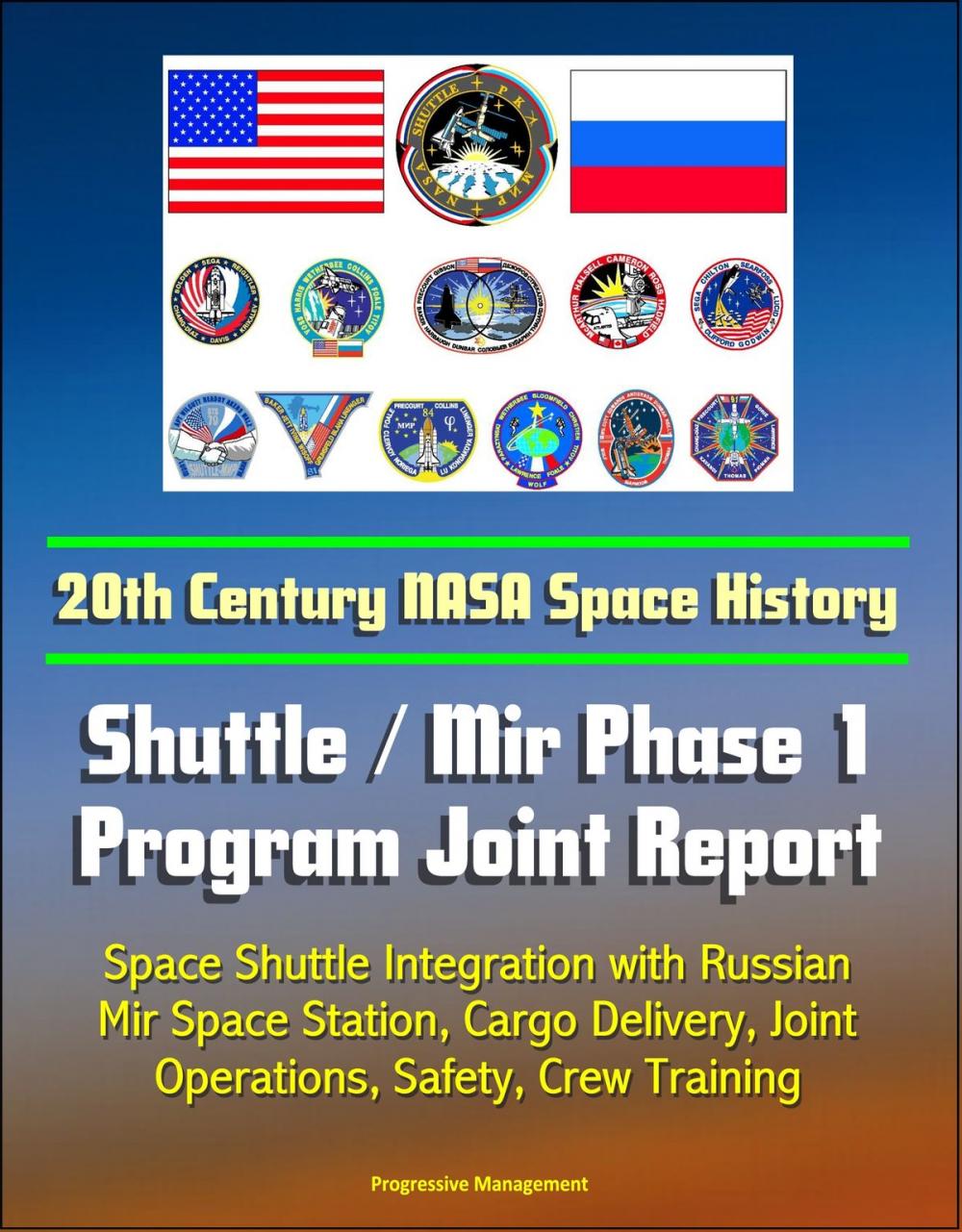 Big bigCover of 20th Century NASA Space History: Shuttle / Mir Phase 1 Program Joint Report - Space Shuttle Integration with Russian Mir Space Station, Cargo Delivery, Joint Operations, Safety, Crew Training