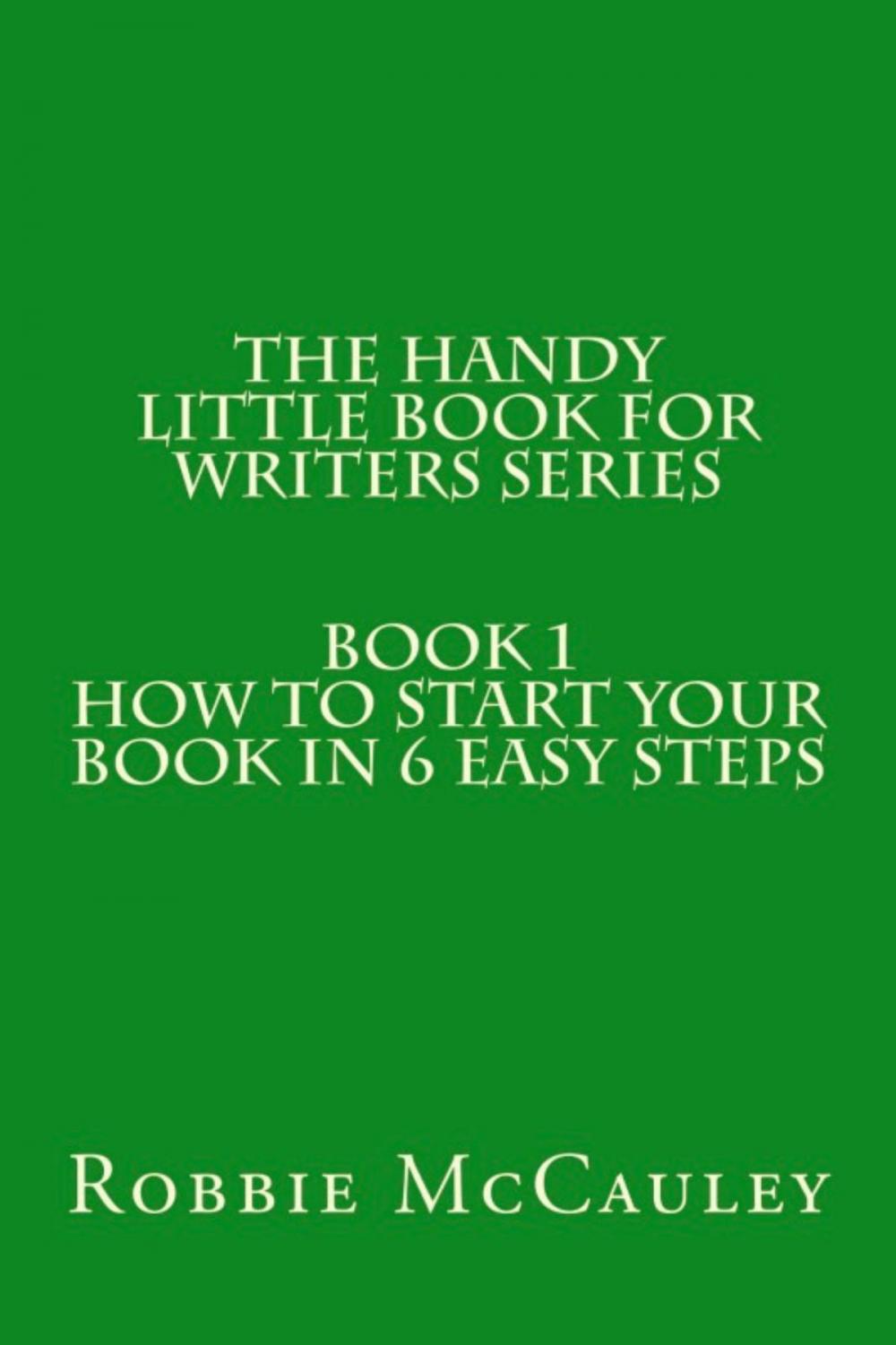 Big bigCover of The Handy Little Book for Writers Series. Book 1. How to Write your Book in 6 Easy Steps