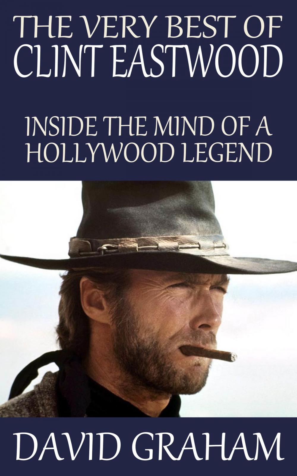 Big bigCover of The Very Best of Clint Eastwood: Inside the Mind of a Hollywood Legend