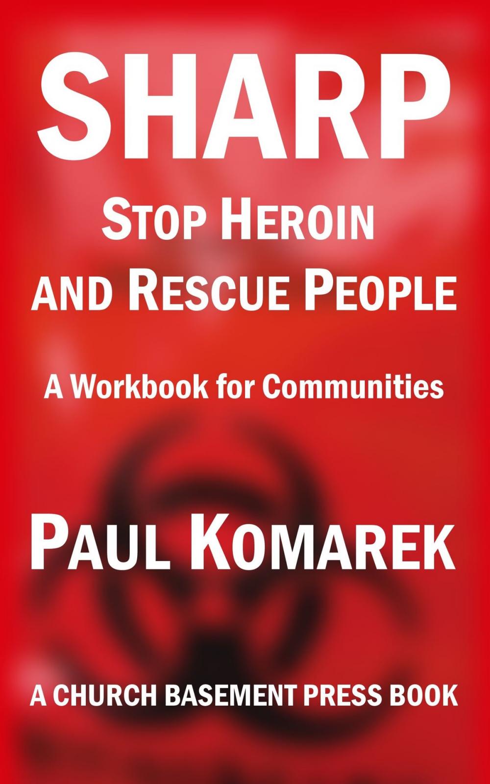 Big bigCover of SHARP Stop Heroin and Rescue People: A Workbook for Communities