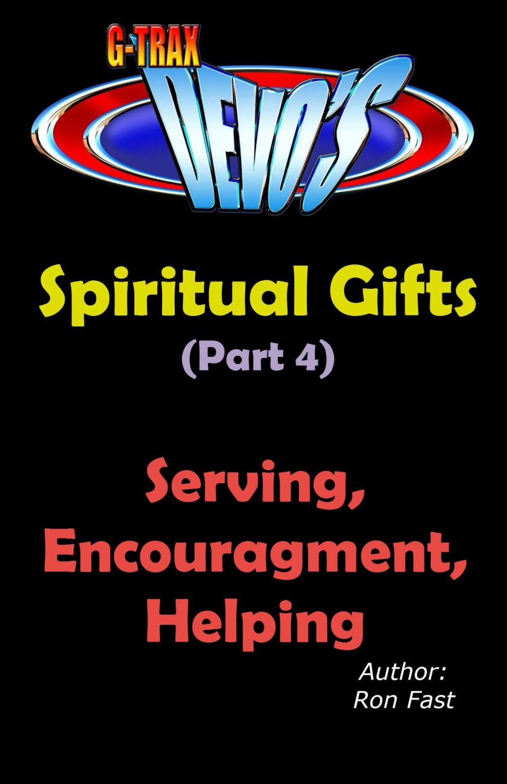 Big bigCover of G-TRAX Devo's-Spiritual Gifts Part 4: Serving, Encouragement & Helping