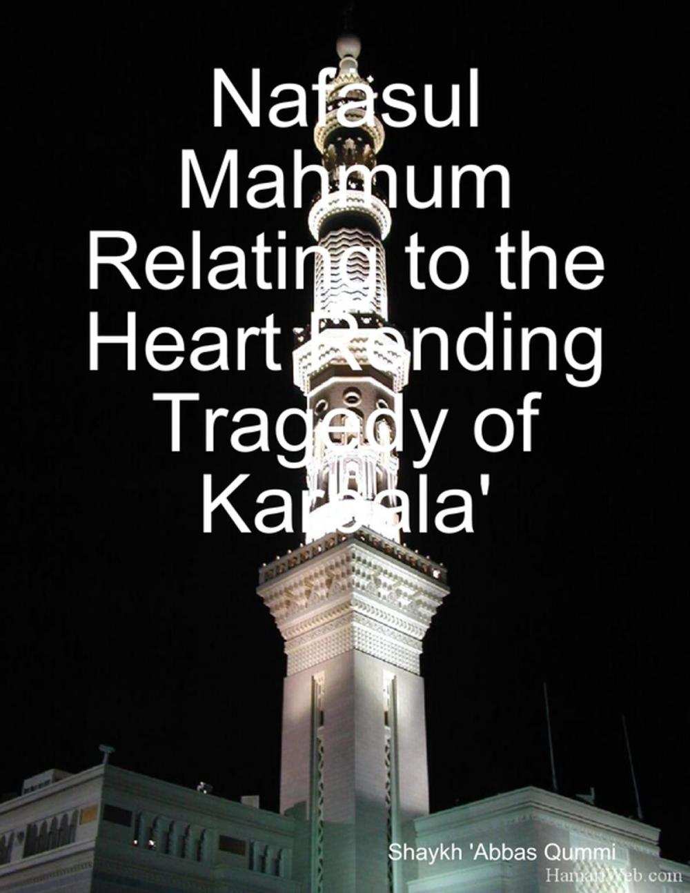 Big bigCover of Nafasul Mahmum Relating to the Heart Rending Tragedy of Karbala'