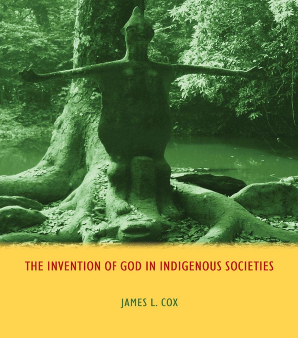 Big bigCover of The Invention of God in Indigenous Societies