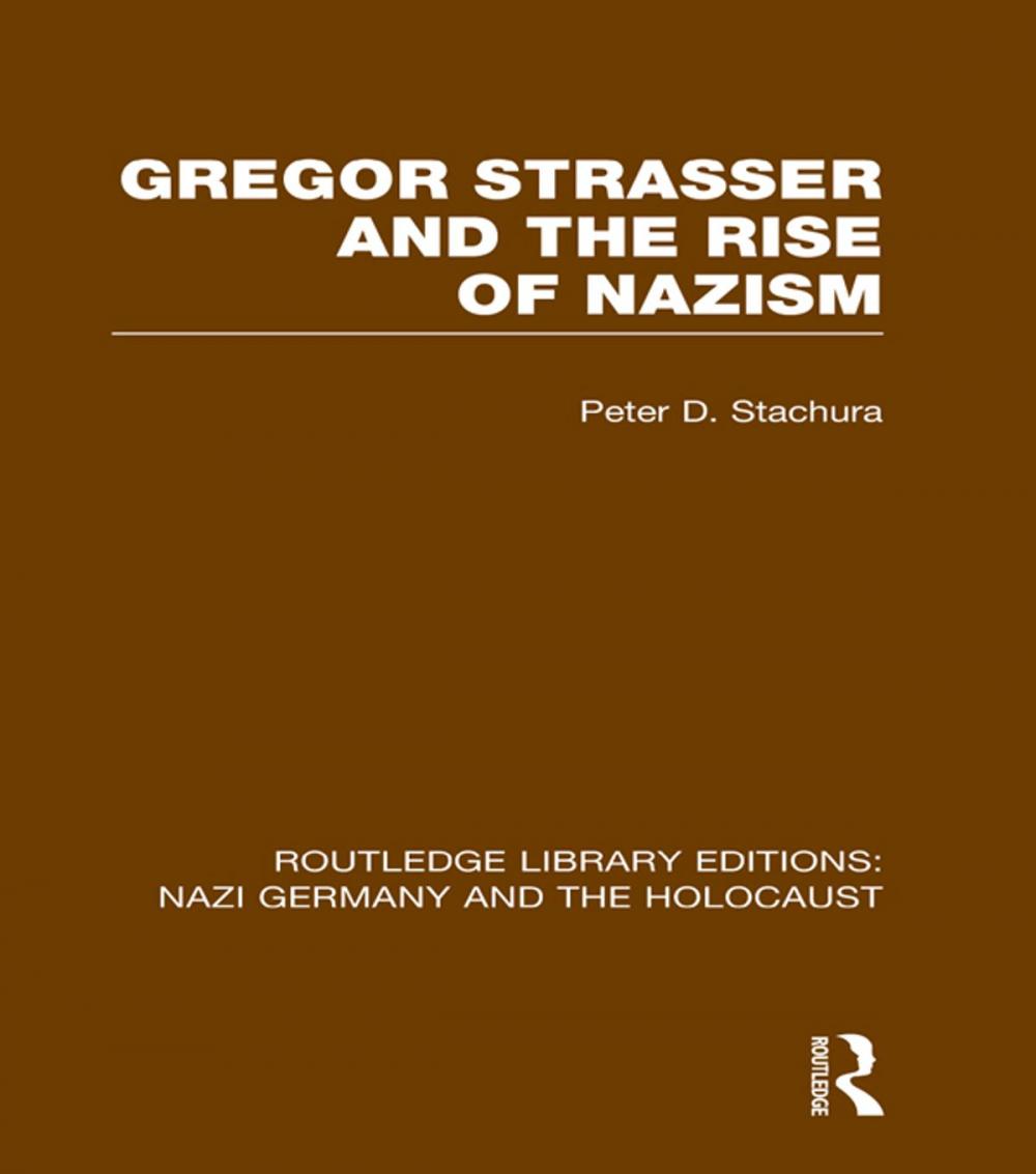Big bigCover of Gregor Strasser and the Rise of Nazism (RLE Nazi Germany & Holocaust)