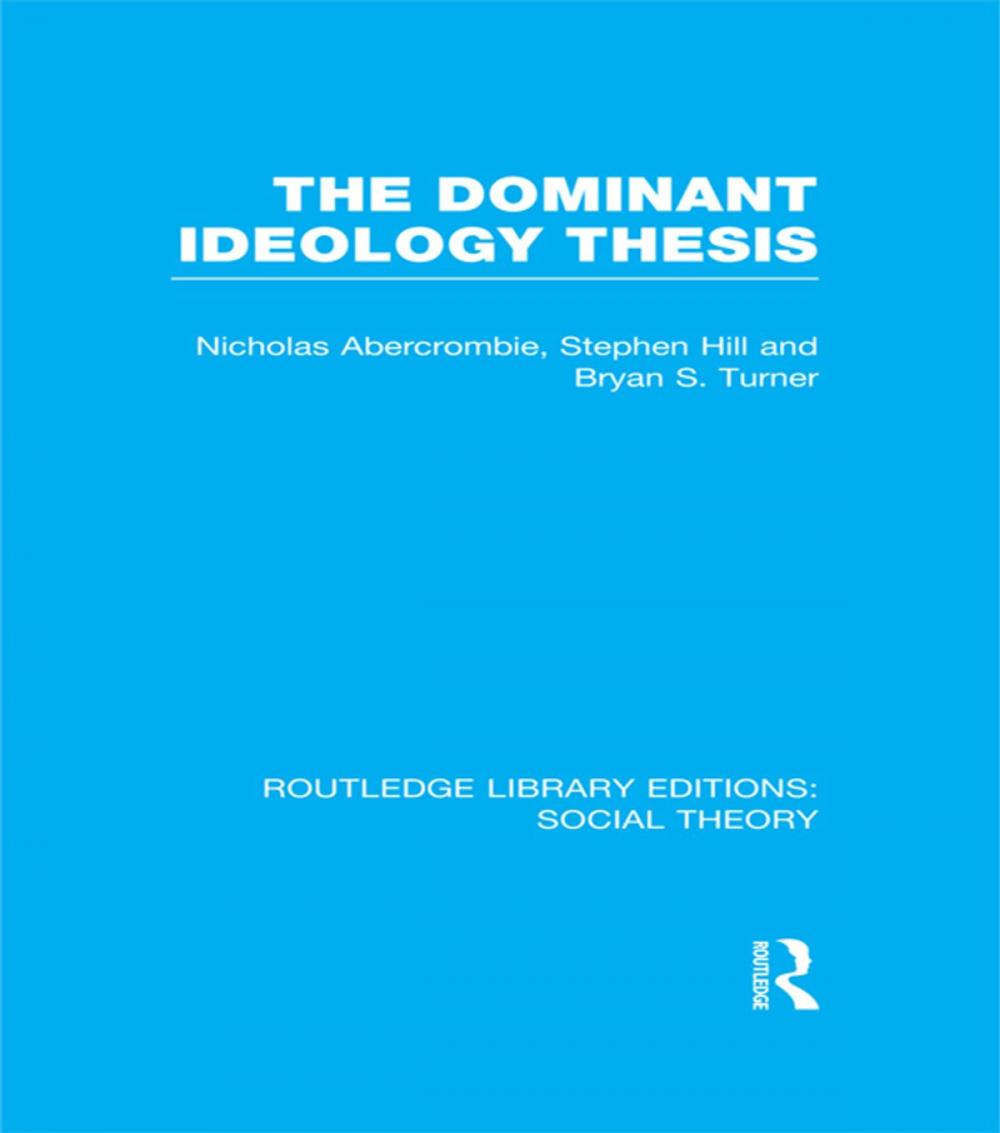 Big bigCover of The Dominant Ideology Thesis (RLE Social Theory)