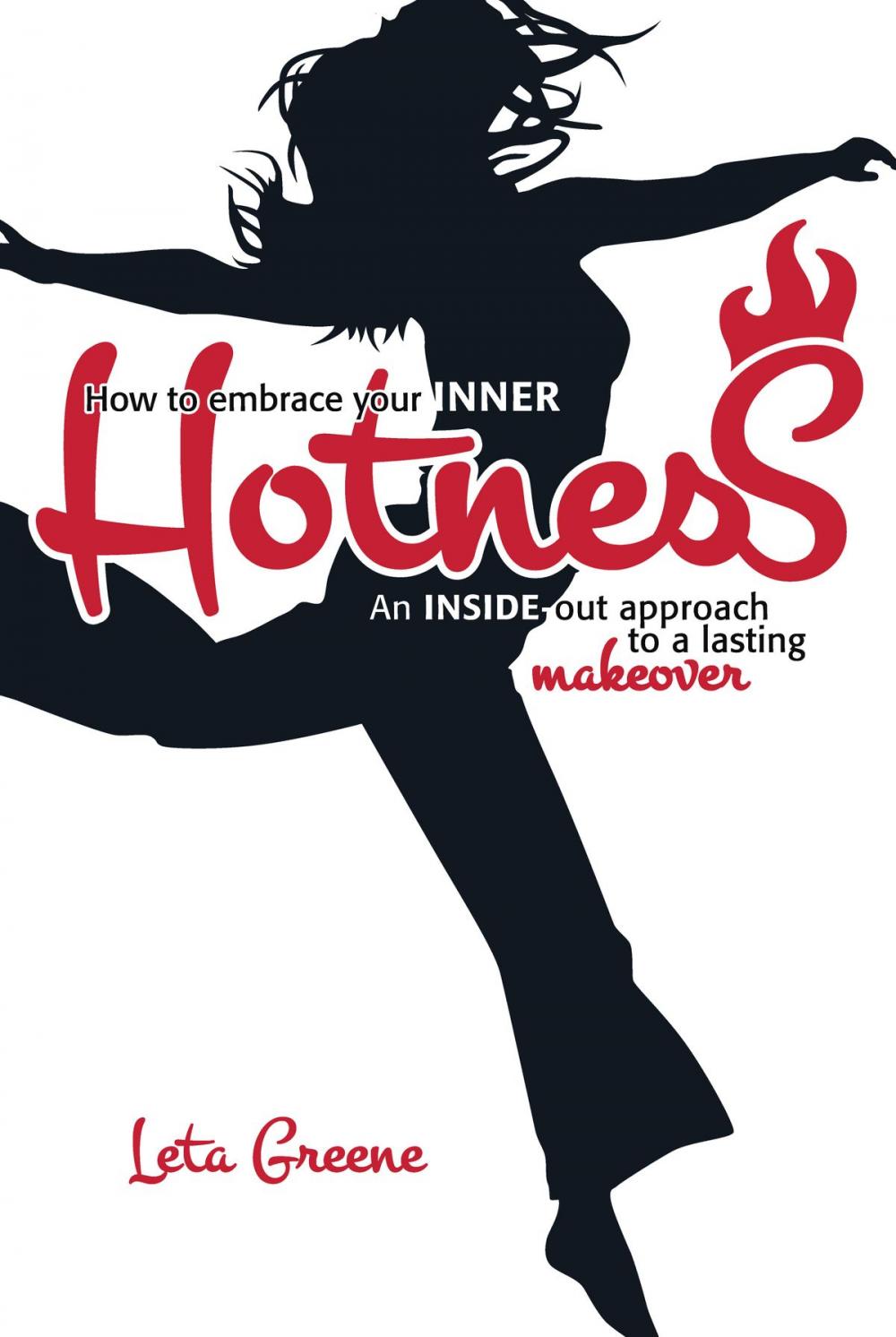Big bigCover of How to Embrace Your Inner Hotness: An Inside-Out Approach to a Lasting Makeover