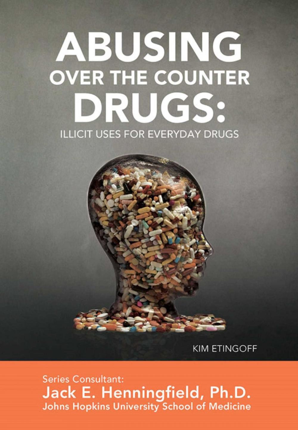 Big bigCover of Abusing Over the Counter Drugs: Illicit Uses for Everyday Drugs