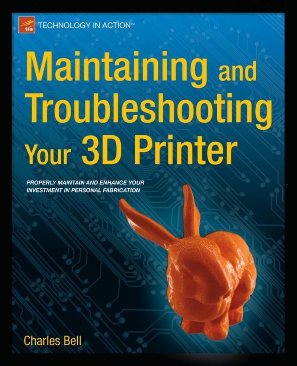 Big bigCover of Maintaining and Troubleshooting Your 3D Printer