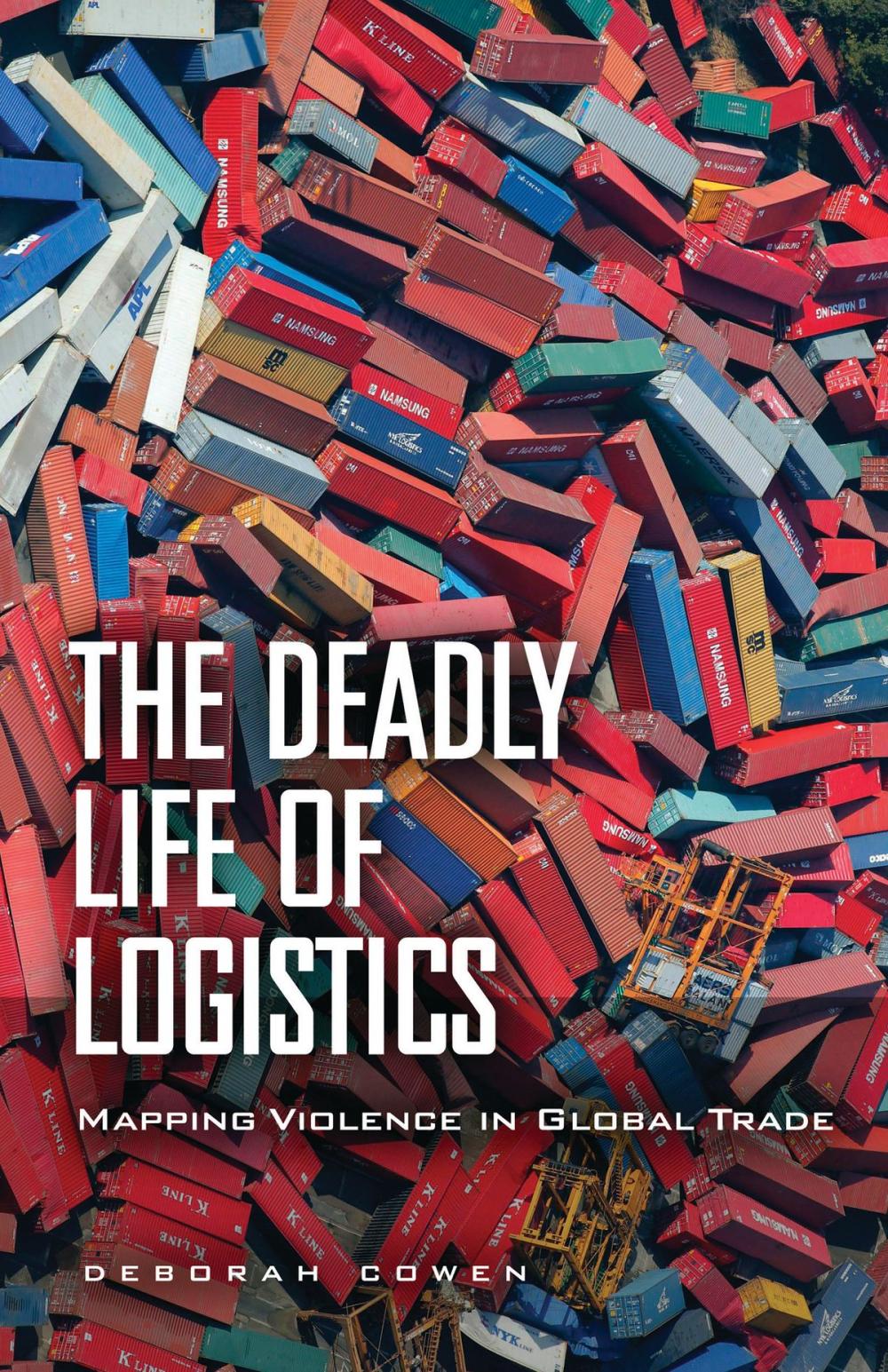 Big bigCover of The Deadly Life of Logistics