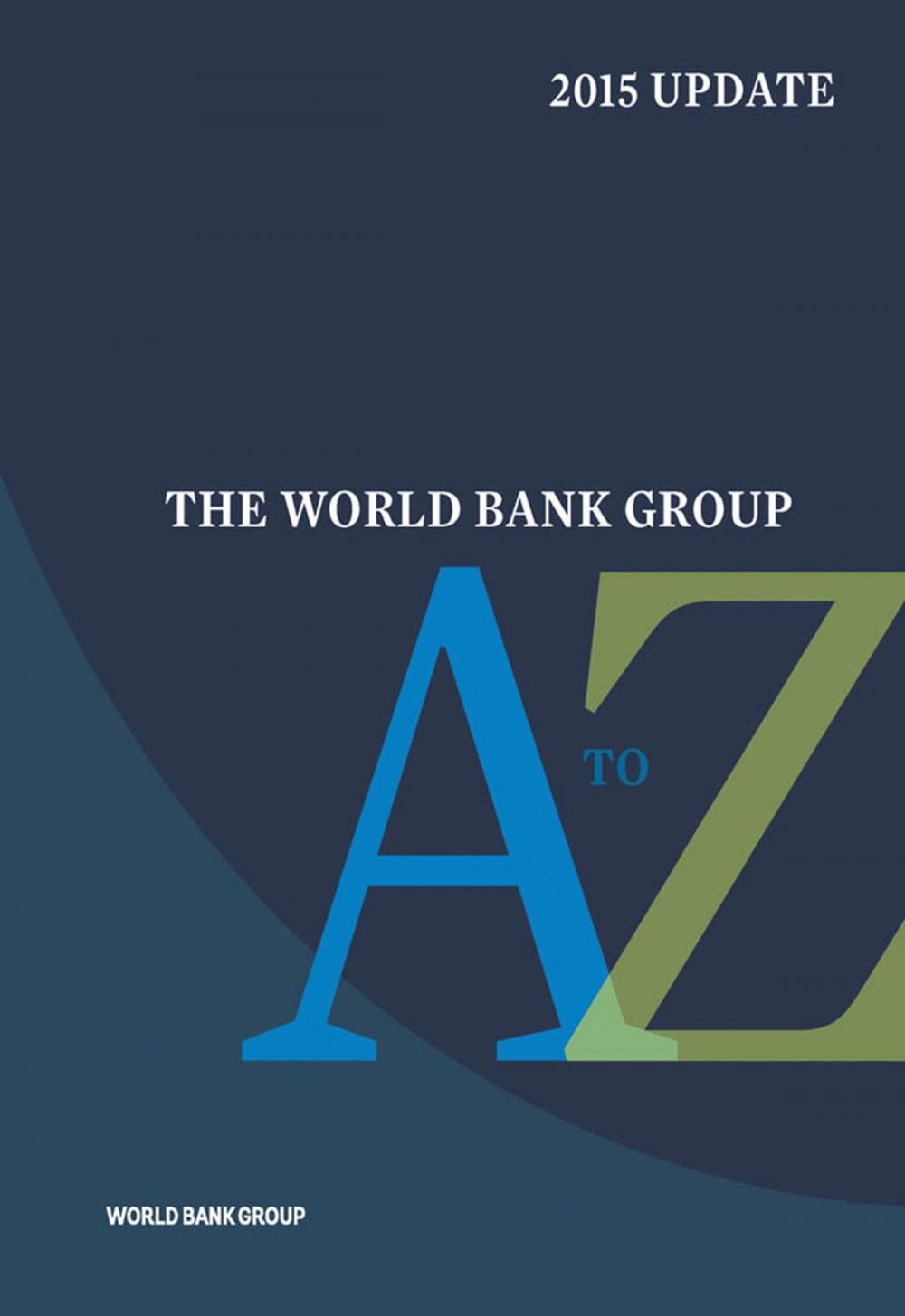 Big bigCover of The World Bank Group A to Z 2015