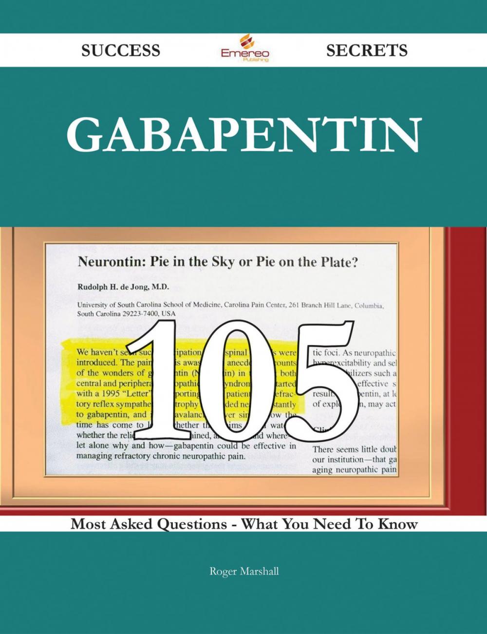 Big bigCover of Gabapentin 105 Success Secrets - 105 Most Asked Questions On Gabapentin - What You Need To Know
