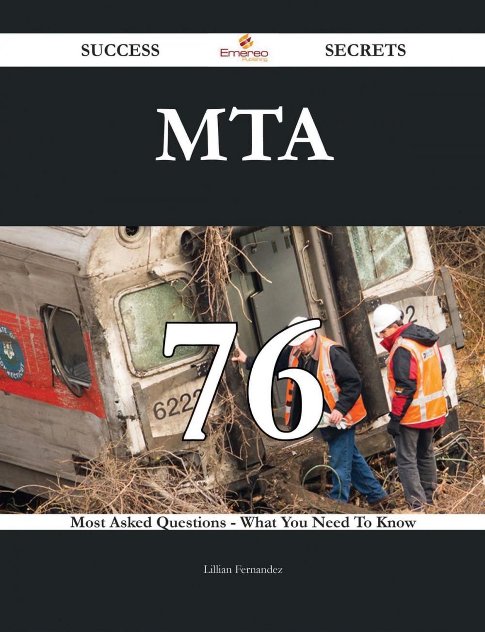 Big bigCover of MTA 76 Success Secrets - 76 Most Asked Questions On MTA - What You Need To Know