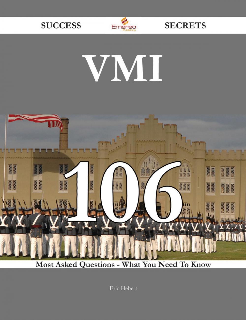 Big bigCover of VMI 106 Success Secrets - 106 Most Asked Questions On VMI - What You Need To Know